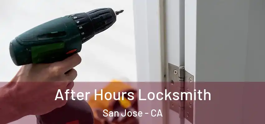  After Hours Locksmith San Jose - CA