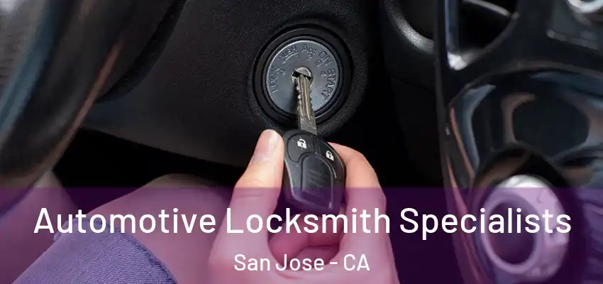  Automotive Locksmith Specialists San Jose - CA