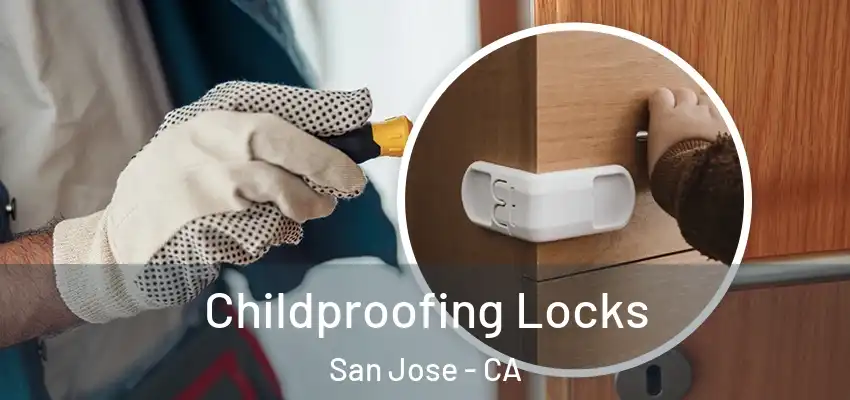 Childproofing Locks San Jose - CA