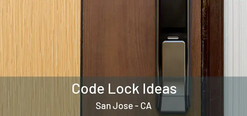  Code Lock Ideas San Jose - CA
