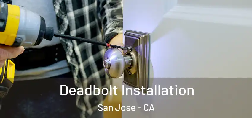  Deadbolt Installation San Jose - CA