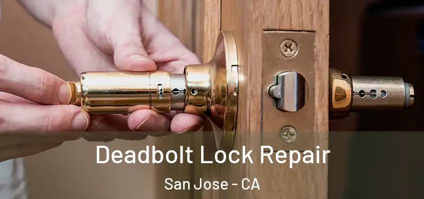  Deadbolt Lock Repair San Jose - CA