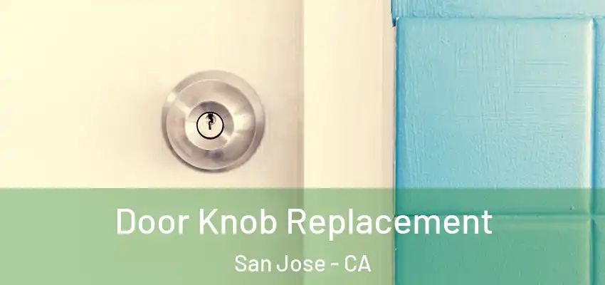 Door Knob Replacement San Jose - CA
