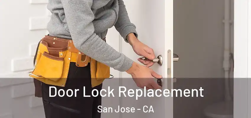 Door Lock Replacement San Jose - CA