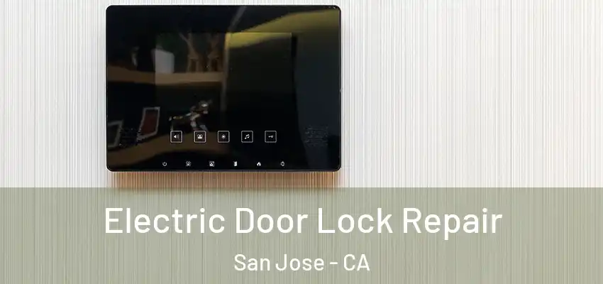 Electric Door Lock Repair San Jose - CA
