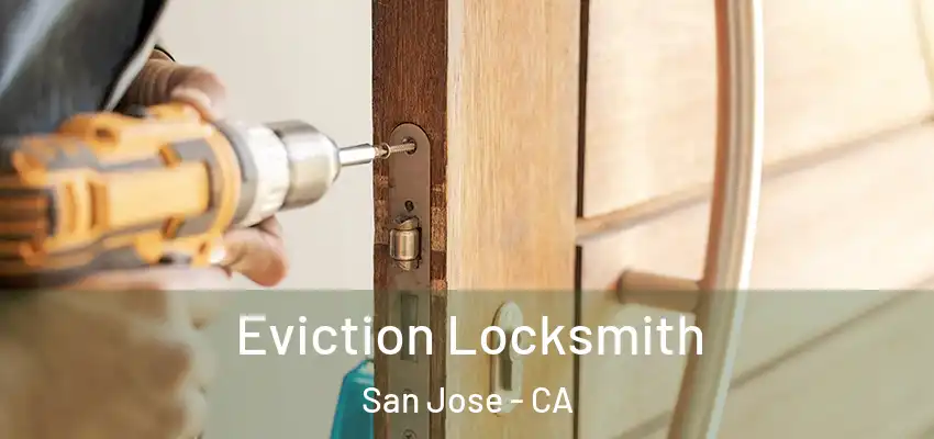  Eviction Locksmith San Jose - CA