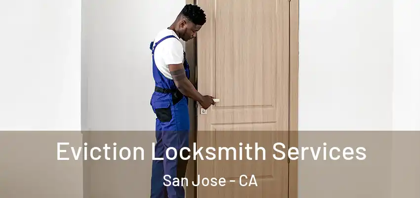  Eviction Locksmith Services San Jose - CA