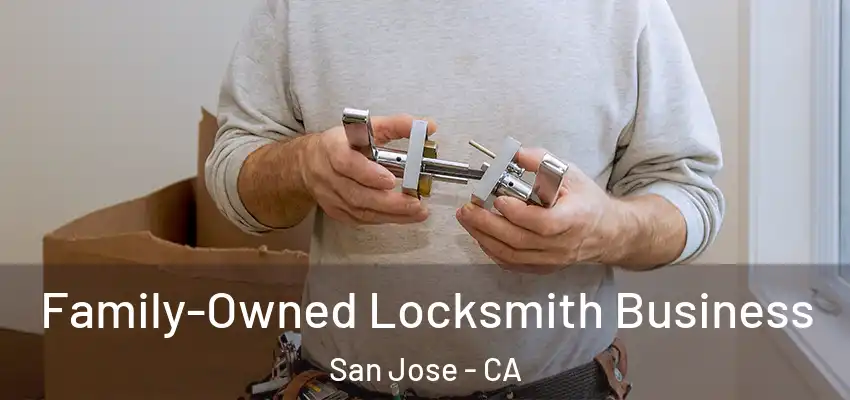  Family-Owned Locksmith Business San Jose - CA