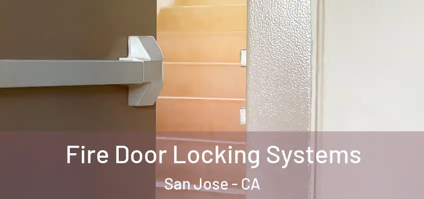  Fire Door Locking Systems San Jose - CA
