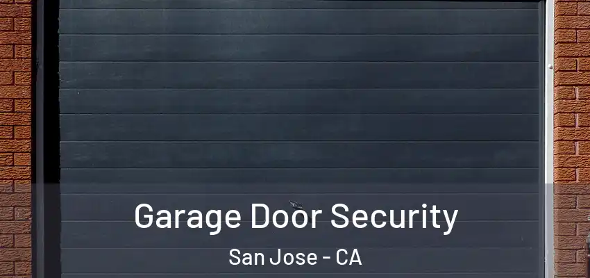  Garage Door Security San Jose - CA