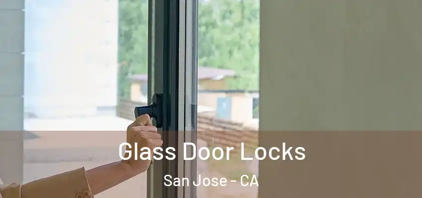  Glass Door Locks San Jose - CA