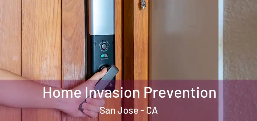 Home Invasion Prevention San Jose - CA
