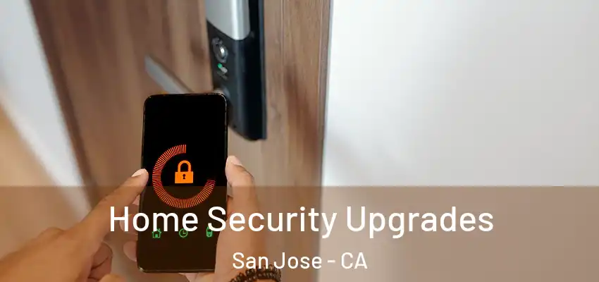  Home Security Upgrades San Jose - CA