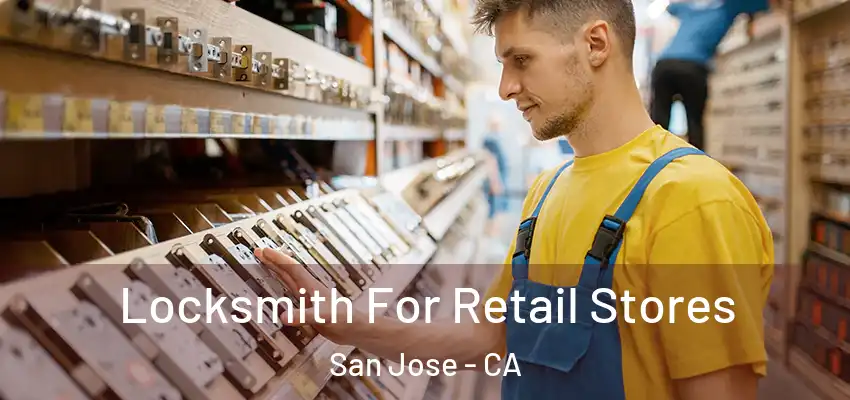  Locksmith For Retail Stores San Jose - CA
