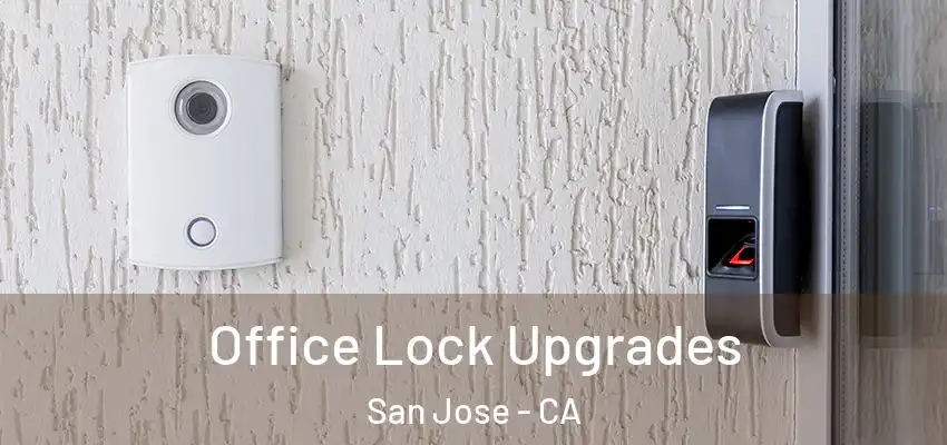Office Lock Upgrades San Jose - CA