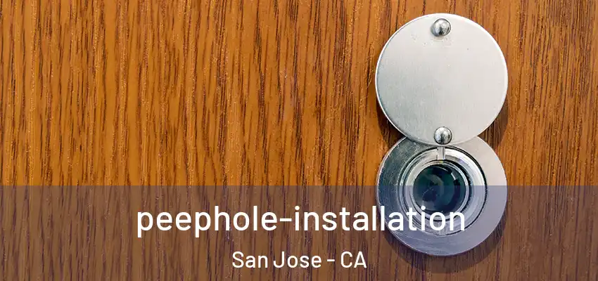 peephole-installation San Jose - CA