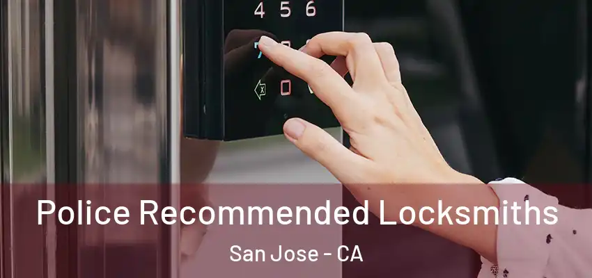 Police Recommended Locksmiths San Jose - CA