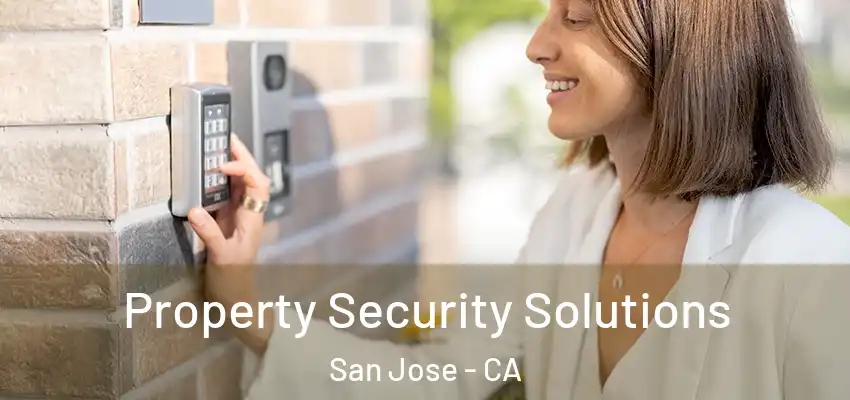 Property Security Solutions San Jose - CA