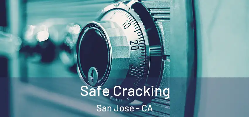  Safe Cracking San Jose - CA
