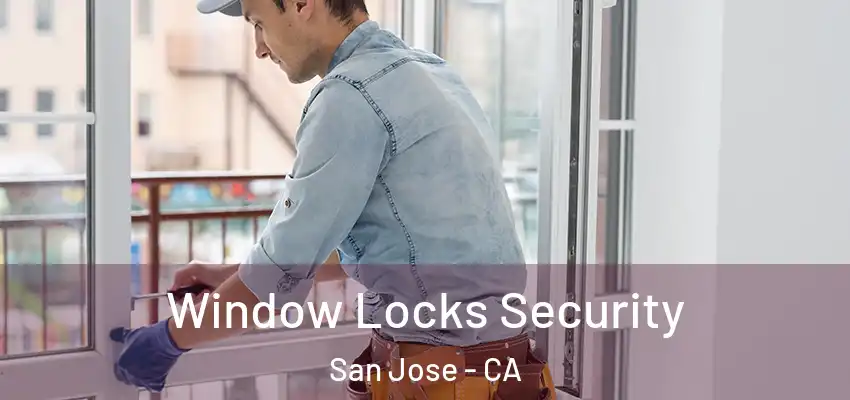 Window Locks Security San Jose - CA